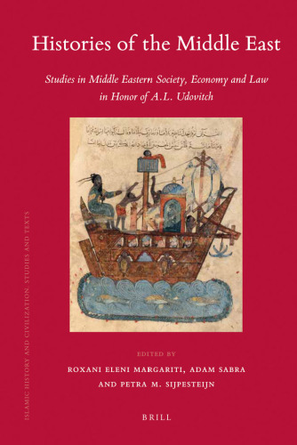 Histories of the Middle East: Studies in Middle Eastern Society, Economy and Law in Honor of A. L. Udovitch  