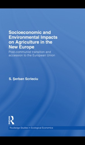 Socioeconomic and environmental impacts on agriculture in the new Europe: post-communist transition and accession to the European Union