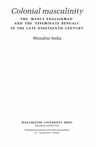 Colonial Masculinity: The 'Manly Englishman' and the 'Effeminate Bengali' in the Late Nineteenth Century (Studies in Imperialism)