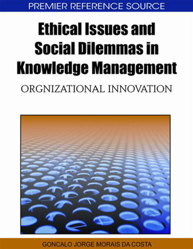 Ethical Issues and Social Dilemmas in Knowledge Management: Organizational Innovation