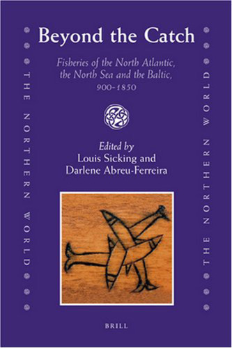 Beyond the Catch: Fisheries of the North Atlantic, the North Sea and the Baltic, 900-1850