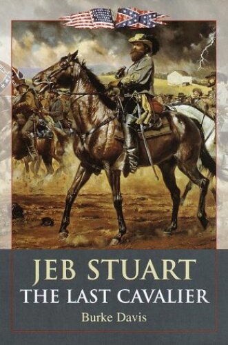 Jeb Stuart: The Last Cavalier  