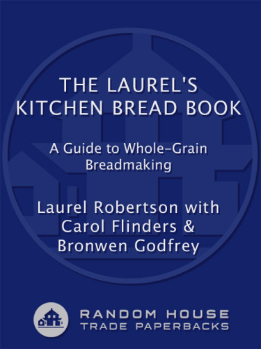 The Laurel's Kitchen Bread Book: A Guide to Whole-Grain Breadmaking