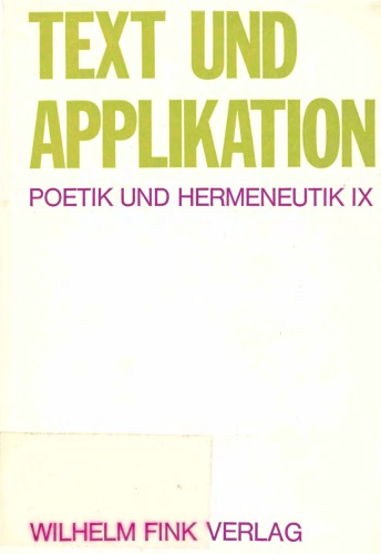 Text und Applikation. Theologie, Jurisprudenz und Literaturwissenschaft im hermeneutischen Gespräch: Poetik und Hermeneutik, Bd.9