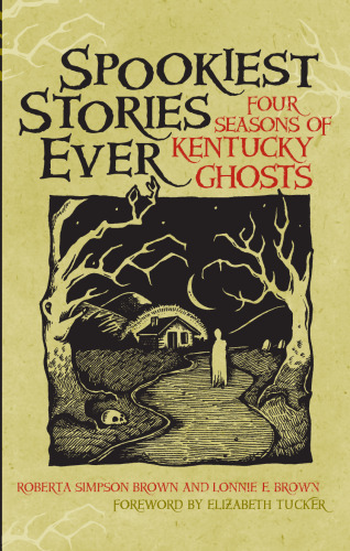 Spookiest Stories Ever: Four Seasons of Kentucky Ghosts