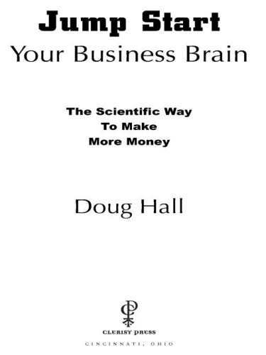 Jump Start Your Business Brain: The Scientific Way To Make More Money