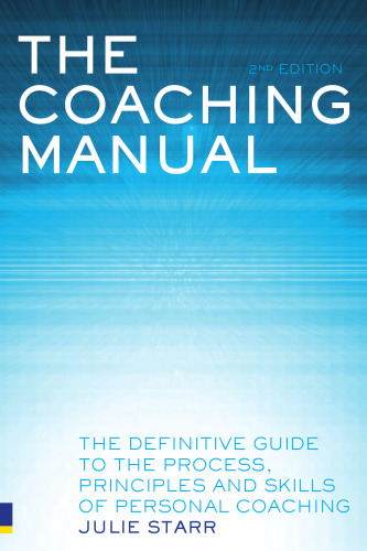 Coaching Manual: The Definitive Guide to the Process, Principles & Skills of Personal Coaching
