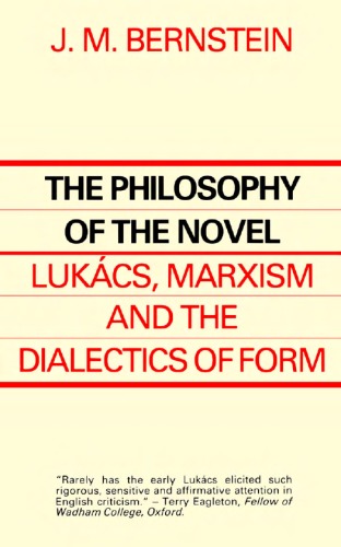 The Philosophy of the Novel: Lukács, Marxism and the Dialectics of Form