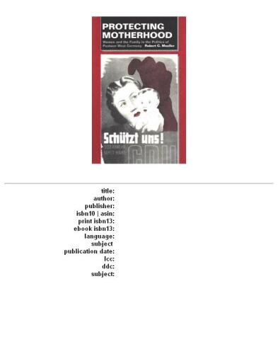 Protecting Motherhood: Women and the Family in the Politics of Postwar West Germany
