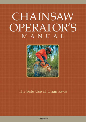 Chainsaw Operator's Manual: The Safe Use of Chainsaws