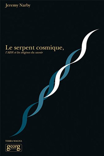 Le serpent cosmique, l'ADN et les origines du savoir