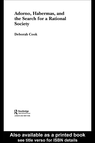 Adorno, Habermas and the Search for a Rational Society (Routledge Studies in Social and Political Thought)