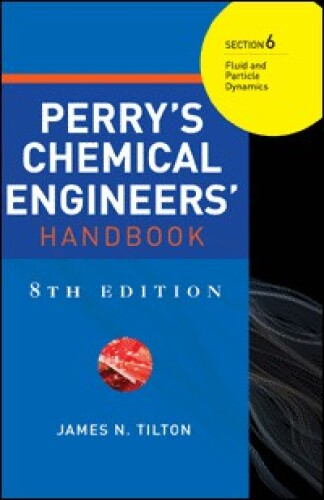 Perry's Chemical Engineers' Handbook 8 E Section 6:Fluid and Particle Dynamics