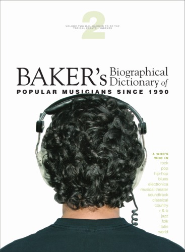 Baker's Biographical Dictionary of Popular Musicians Since 1990 (Volume 1)