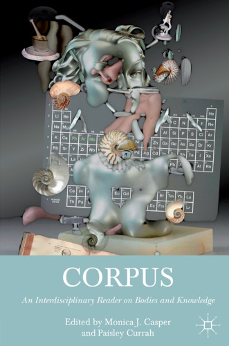 Corpus: An Interdisciplinary Reader on Bodies and Knowledge