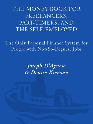 The Money Book for Freelancers, Part-Timers, and the Self-Employed: The Only Personal Finance System for People with Not-So-Regular Jobs