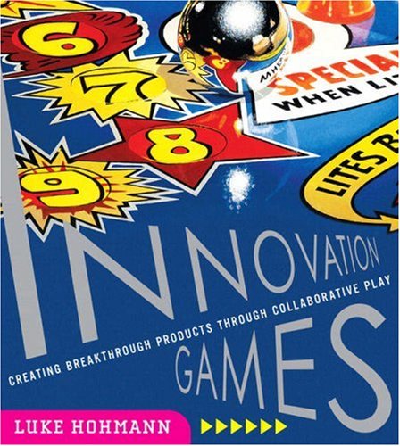 Innovation games: creating breakthrough products through collaborative play