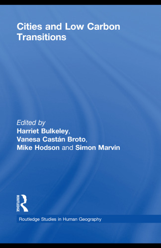 Cities and Low Carbon Transitions (Routledge Studies in Human Geography)