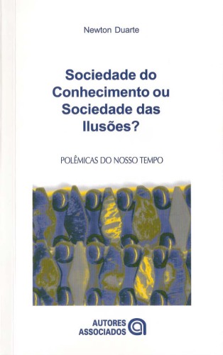Sociedade do conhecimento ou sociedade das ilusões? quatro ensaios crítico-dialéticos em filosofia da educação  