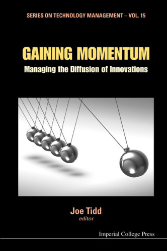 Gaining Momentum: Managing the Diffusion of Innovations (Series on Technology Management - Vol. 15 )  