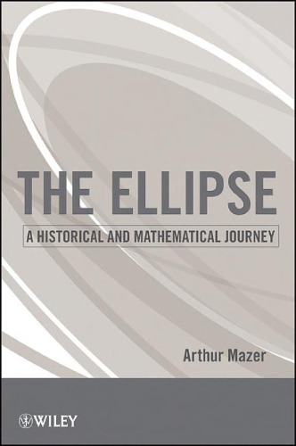 The Ellipse: A Historical and Mathematical Journey  