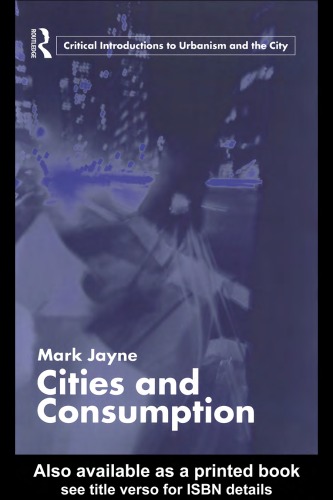 Cities and Consumption (Routledge Critical Introductions to Urbanism and the City)