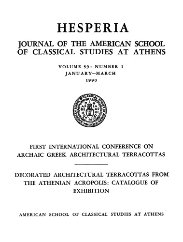 Hesperia, Volume 59, Issue 1 - Proceedings of the First International Conference on Archaic Greek Architectural Terracottas