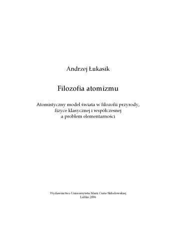 Filozofia atomizmu: atomistyczny model świata w filozofii przyrody, fizyce klasycznej i współczesnej a problem elementarności