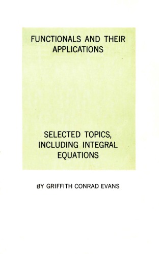 The Cambridge Colloquium 1916, Part I - Functionals and their applications: Selected topics including integral equations  