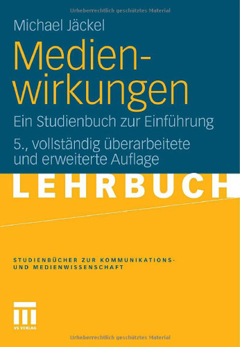 Medienwirkungen: Ein Studienbuch zur Einführung, 5. Auflage (Lehrbuch)