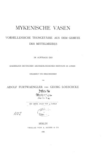 Mykenische Vasen : vorhellenische Thongefasse aus dem Gebiete des Mittelmeeres (Band I Text, Band II Atlas)  