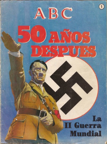 ABC La Segunda Guerra Mundial - Vol. 01 50 Años Después