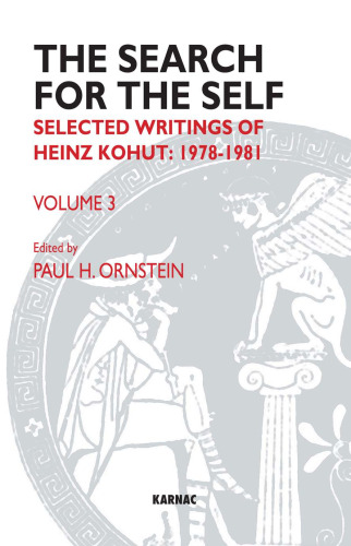 The Search for the Self, Volume 3: Selected Writings of Heinz Kohut: 1978-1981