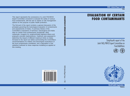 Evaluation of Certain Food Contaminants: Sixty-fourth Report of the Joint FAO WHO Expert Committee on Food Additives (WHO Technical Report Series)