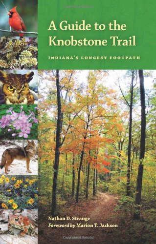 A Guide to the Knobstone Trail: Indiana's Longest Footpath (Indiana Natural Science)