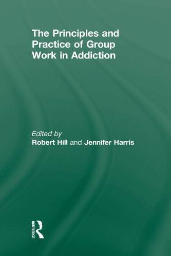 Principles and Practice of Group Work in Addictions  