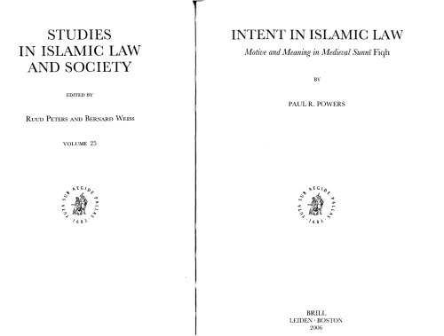 Intent in Islamic Law: Motive And Meaning in Medieval Sunni Fiqh. (Studies in Islamic Law and Society)  