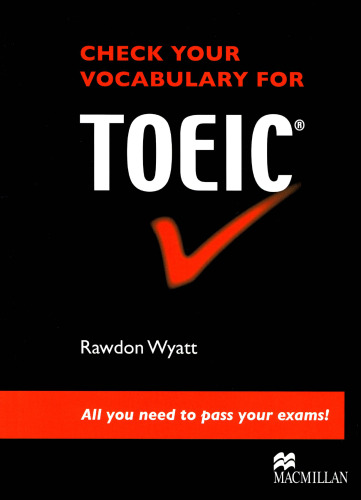 Check your vocabulary for TOEIC®: all you need to pass your exams !