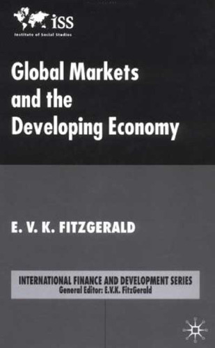 Global Markets and the Developing Economy (International Finance and Development Series)