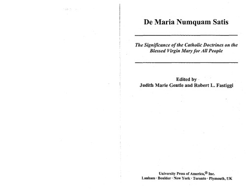 De Maria Numquam Satis: The Significance of the Catholic Doctrines on the Blessed Virgin Mary for All People  