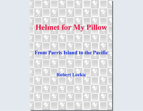 Helmet for My Pillow: From Parris Island to the Pacific