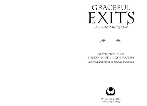 Graceful Exits: How Great Beings Die: Death Stories Of Tibetan, Hindu And Zen Masters