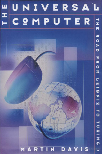 The Universal Computer: The Road from Leibniz to Turing