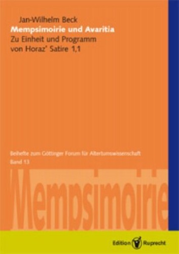 Mempsimoirie und Avaritia: Zu Einheit und Programm von Horaz' Satire 1,1 (Beihefte zum Göttinger Forum für Altertumswissenschaft - Band 13)