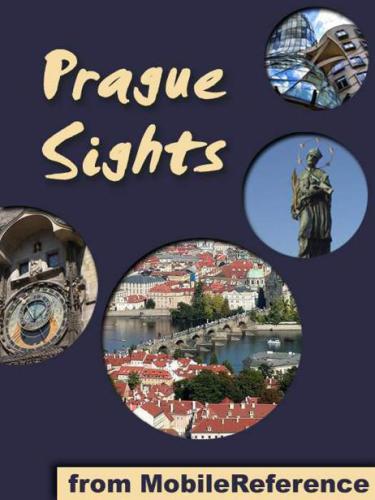 Prague Sights: a travel guide to the top 25 attractions in Prague, Czech Republic (Mobi Sights)  