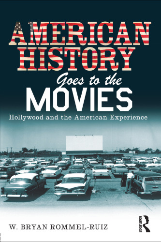 American History Goes to the Movies: Hollywood and the American Experience  
