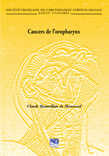 Cancers de l'oropharynx. XXXIVème Congrès de la Société française de carcinologie cervico-faciale, Nantes, 9-10 novembre 2001