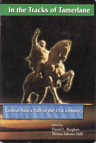 In The Tracks Of Tamerlane: Central Asia's Path To The 21st Century