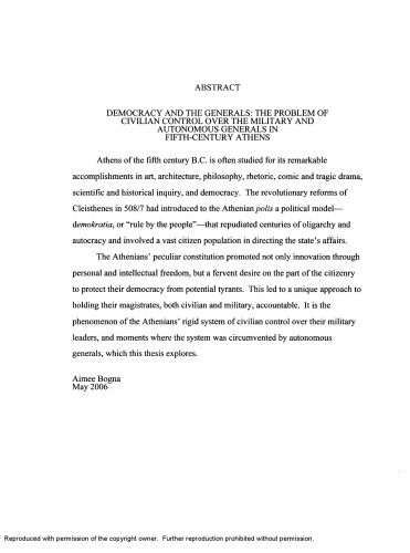 Democracy and the Generals: The Problem of Civilian Control over the Military and Autonomous Generals in Fifth-century Athens M.A., California State University, Fresno, 2006