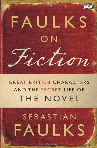 Faulks on Fiction: The Secret Life of the Novel; Villians; includes Oliver Twist and The Woman In White